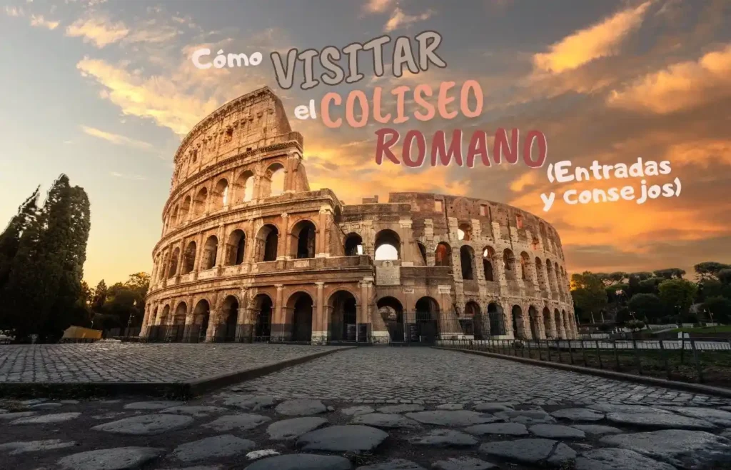 Guía y consejos para visitar el Coliseo Romano con una fotografía del monumento durante el atardecer.