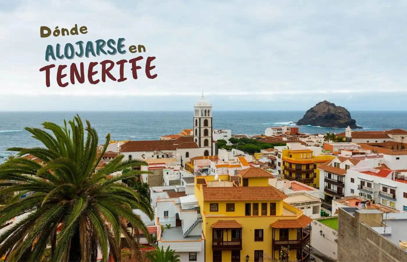 Mejores zonas y hoteles donde alojarse en Tenerife según tu presupuesto.
