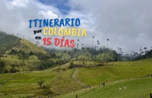 Valle de Cocora, Colombia: Itinerario por 15 días.